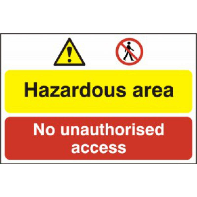 Hazardous Area PVC Sign – No Unauthorised Access 600x400mm Health and Safety Signage